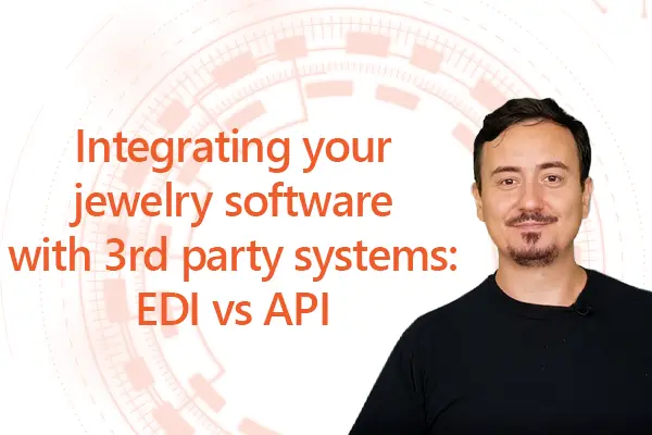 PIRO Jewelry Software video explaining EDI vs API integrations with third-party systems